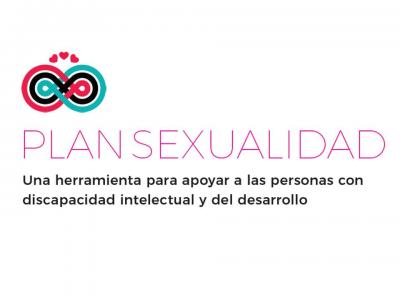 PLAN SEXUALIDAD Una herramienta para apoyar a las personas con discapacidad intelectual y del desarrollo